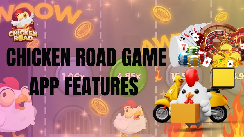 Chicken Road Game App Features 
